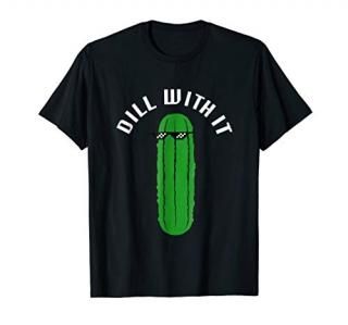 Dill with It Pickle T-shirt Sunglasses Tee