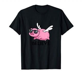 Believe Flying Pig with Sunglasses Funny Animal Puns Gift T-Shirt