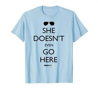 Mean Girls She Doesn't Even Go Here Sunglasses T-Shirt