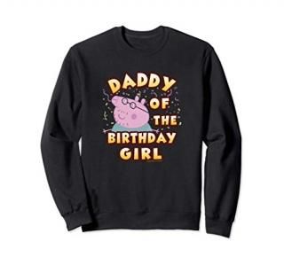 Peppa Pig Daddy Of The Birthday Girl Sweatshirt