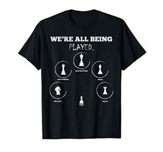 Anti Government Conspiracy We're All Being Played Chess T-Shirt