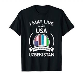 May Live In The USA But My Story Began In Uzbekistan Gift T-Shirt