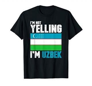 I'm Not Yelling I'm Uzbek Shirt Funny Uzbekistan Gifts