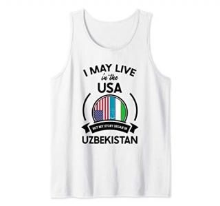 May Live In The USA But My Story Began In Uzbekistan Gift Tank Top