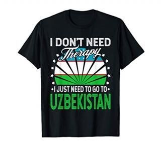 I Just Need To Go to Uzbekistan - Funny Uzbekistan Vacation T-Shirt