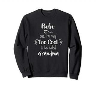Bibi Too Cool To Be Called Grandma for Swahili Grandmother Sweatshirt