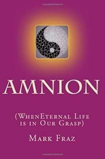 Amnion When Eternal Life is in Our Grasp