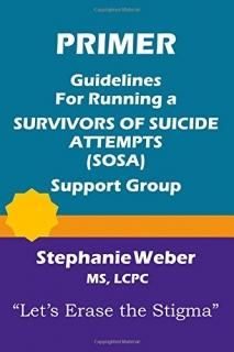 Primer Guidelines for Starting a Survivors of Suicide Attempts SOSA Support Grou