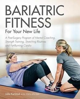 Bariatric Fitness for Your New Life A Post Surgery Program of Mental Coaching St