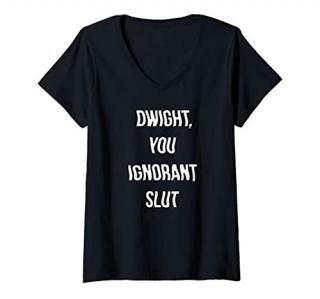 Womens The Office Dwight You Ignorant Slut V-Neck T-Shirt