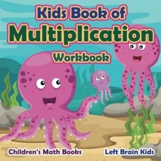 Kids Book of Multiplication Workbook Children's Math Books