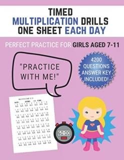 Timed Multiplication Drills One Sheet Each Day - Math Workbook For Girls Aged 7-
