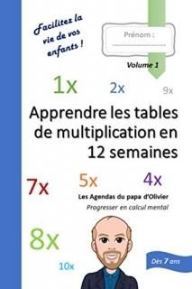 Apprendre les tables de multiplication en 12 semaines Les agendas du papa d'Oliv