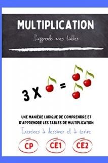 Multiplication j'apprends mes tables cahier d'apprentissage et d'exercices pour 