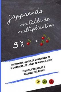 J'apprends ma table de multiplication cahier d'apprentissage et d'exercices pour