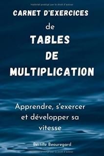 Carnet d'exercice de tables de multiplication - s'exercer d?velopper sa vitesse 