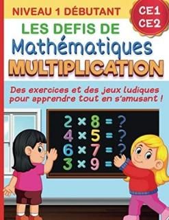Les d?fis de math?matiques MULTIPLICATION  Niveau 1 d?butant CE1 CE2  Des exerci