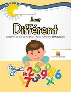 Jour Diff?rent Livres Pour Enfants De 9 ? 12 Ans - Tome. 3 - Fractions Et Multip