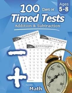 Humble Math - 100 Days of Timed Tests Addition and Subtraction Grades K-2 Math D