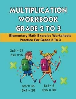 Multiplication Workbook Grade 2 to 3 Elementary Math Exercise Worksheets Practic
