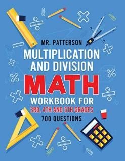 Multiplication and Division Math Workbook for 3rd 4th and 5th Grades 700+ Practi