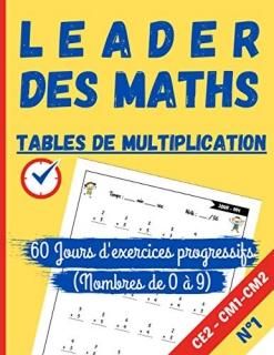 LEADER DES MATHS TABLES DE MULTIPLICATION CE2 CM1 CM2 - 60 Jours d'exercices pro