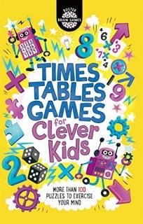 Times Tables Games for Clever Kids More Than 100 Puzzles to Exercise Your Mind B