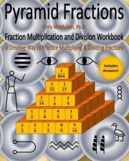 Pyramid Fractions -- Fraction Multiplication and Division Workbook A Fun Way to 