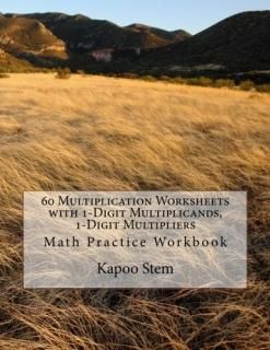 60 Multiplication Worksheets With 1-digit Multiplicands 1-digit Multipliers Math