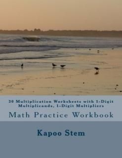 30 Multiplication Worksheets With 1-digit Multiplicands 1-digit Multipliers Math