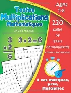 Tests Multiplications Math?matiques ages 5-8 120 pages of Tests chronom?tr?s exe