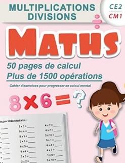Multiplications divisions CE2 CM1  Maths  50 pages de calculs plus de 1500 op?ra