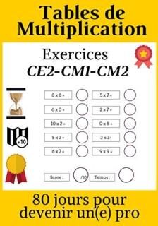 Tables de multiplication exercices CE2-CM1-CM2 80 jours pour devenir une pro Cah