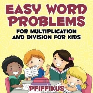 Easy Word Problems for Multiplication and Division for Kids