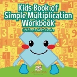 Kids Book of Simple Multiplication Workbook - Children's Math Books