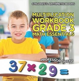 Multiplication Workbook Grade 3 Math Essentials - Children's Arithmetic Books