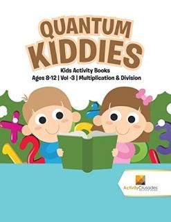 Quantum Kiddies Kids Activity Books Ages 8-12 - Vol -3 - Multiplication & Divisi