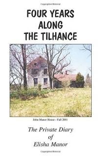 Four Years Along The Tilhance The Private Diary of Elisha Manor