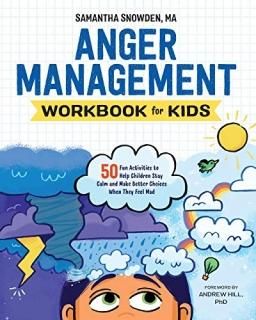 Anger Management Workbook for Kids 50 Fun Activities to Help Children Stay Calm 
