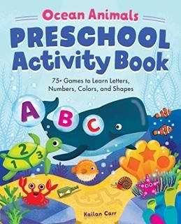 Ocean Animals Preschool Activity Book 75+ Games to Learn Letters Numbers Colors 