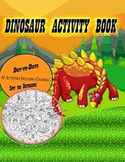 Dinosaur Activity Book 65 Activities Including Coloring Dot-to-Dots & Spot the D
