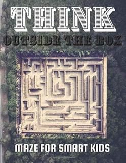 Think Outside The Box - Maze For Smart Kids Activity Books for Kids all Ages Wor