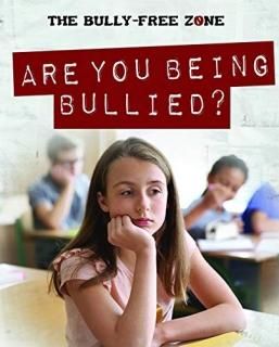 Are You Being Bullied Bully-free Zone