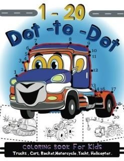1-20 Dot to Dot Coloring Book for Kids Truckscarsmotorcycleyachthelicopter