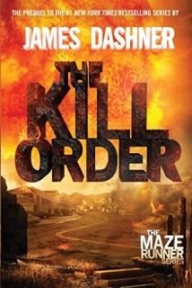 The Kill Order Maze Runner Book Four; Origin Book Four; Origin The Maze Runner S