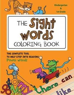 The Sight Words Coloring Book The Complete Tool to Help Step into Reading Power 