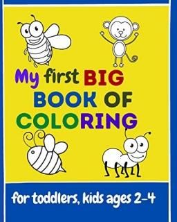 My First Big Book of Coloring For toddlers Kids Ages 2-4 easy simple BIG picture