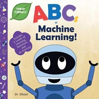 ABCs of Machine Learning Tinker Toddlers