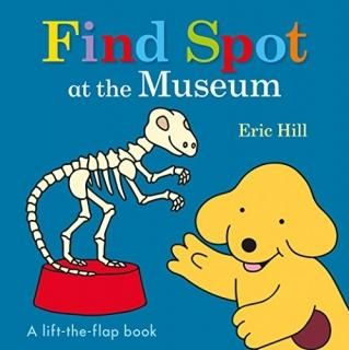 Find Spot at the Museum A Lift-the-Flap Book