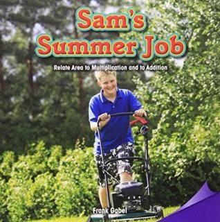 Sam's Summer Job Relate Area to Multiplication and to Addition Infomax Math Read